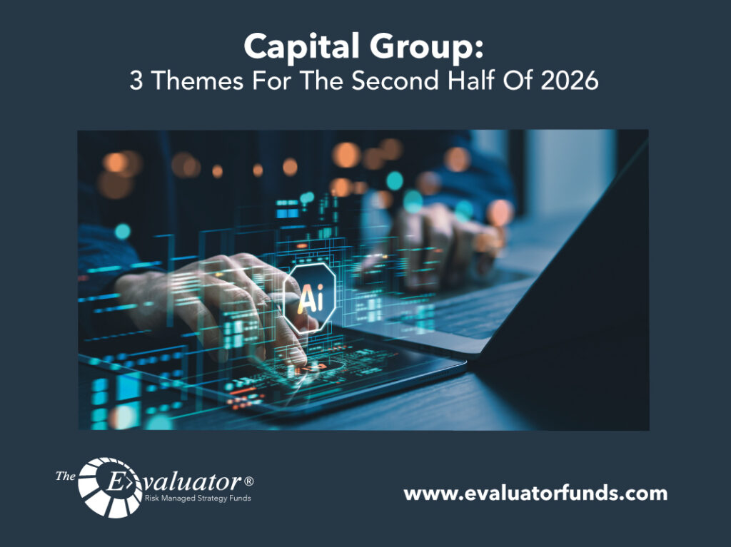 Capital Group: 3 Themes For The Second Half Of 2026
