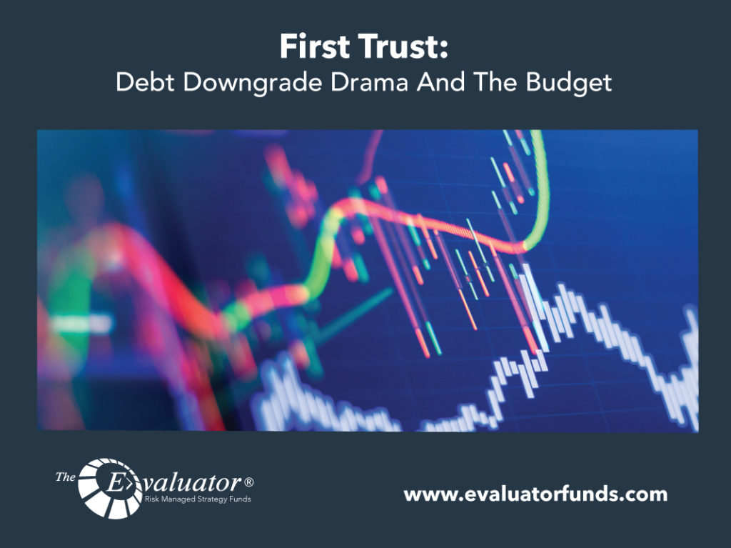 First Trust: Debt Downgrade Drama And The Budget